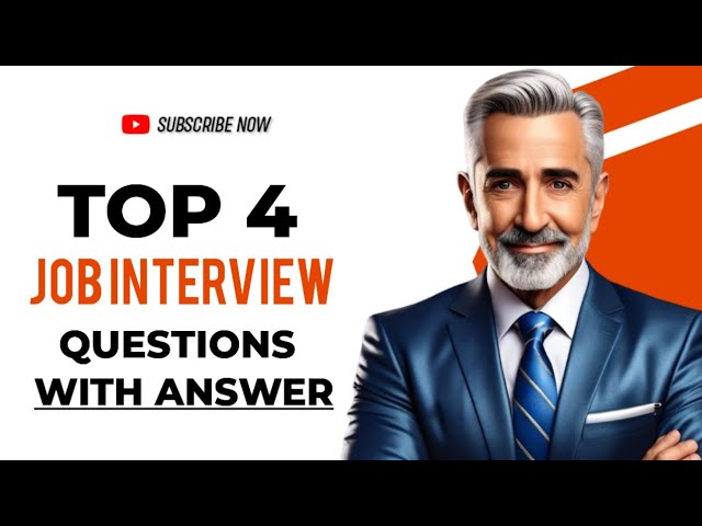 Top 4 Job interview questions with answers