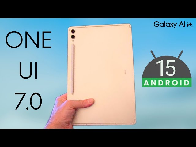 Samsung Galaxy Tab S9 Ultra One UI 7 Android 15 - RELEASE DATE