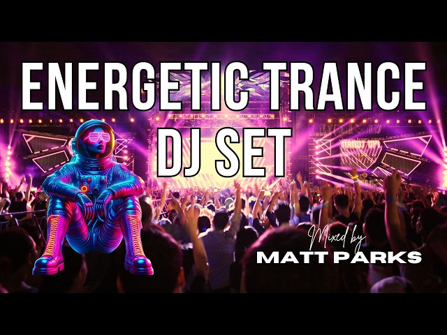 Energetic Trance DJ Mix Part 2 - 140bpm - 2 Hours