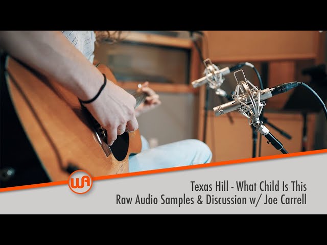 Texas Hill - What Child Is This // Raw Audio Samples & Discussion w/ Joe Carrell