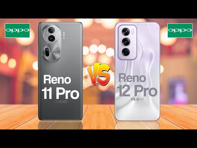 Oppo Reno 11 Pro 5G Vs Oppo Reno 12 Pro 5G