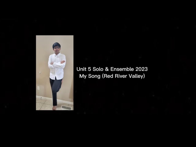 Unit 5 Solo & Ensemble 2023 - My Song (Red River Valley)