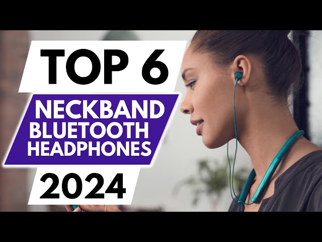 Top 6 Best Neckband Bluetooth Headphones In 2024
