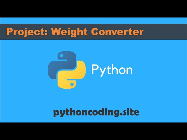 Tutorial 014:  Python Programming: Weight Converter
