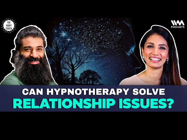 Can Hypnotherapy Solve your Relationship Issues? | @KavyalSedanni | #thehabitcoach | #hypnotherapy