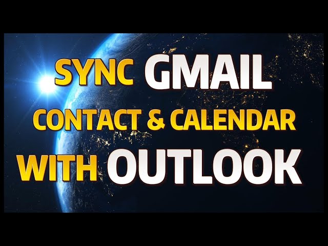Sync GMAIL contacts & calendar with Microsoft Outlook and Office 365