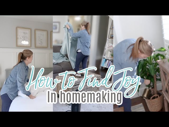 HOW TO FIND JOY IN HOMEMAKING | simple joy filled living