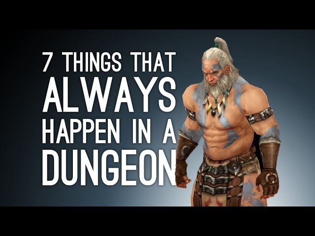 7 Things Bound to Happen in Every Single Dungeon