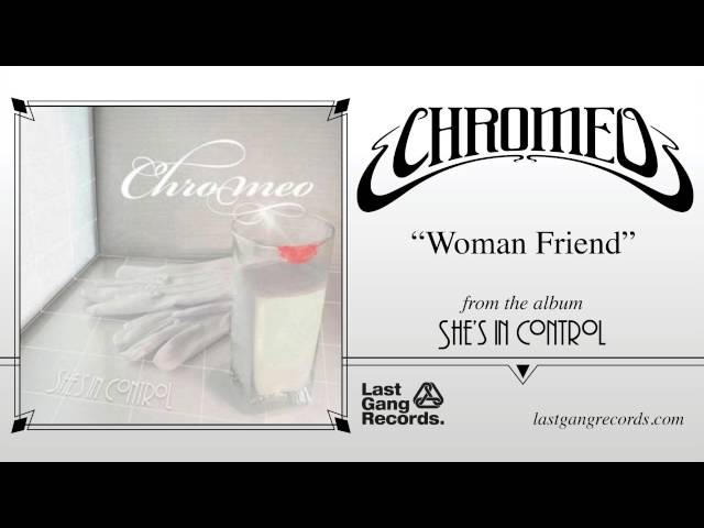 Chromeo - Woman Friend