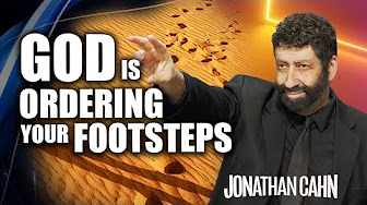 God is Ordering Your FootSteps | Jonathan Cahn