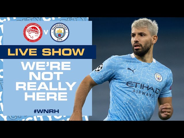 LIVE!  OLYMPIAKOS v MAN CITY | CHAMPIONS LEAGUE | WE'RE NOT REALLY HERE