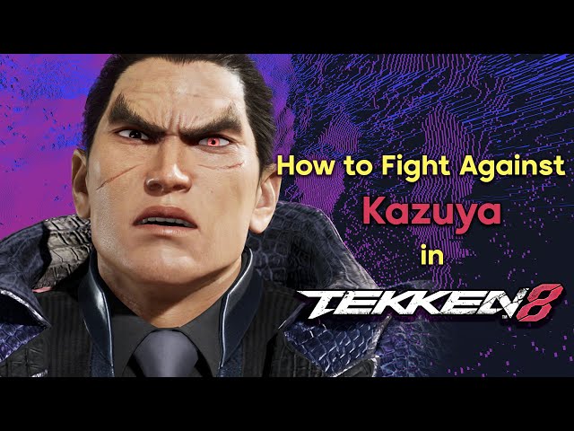 How to Fight Against Kazuya in Tekken 8