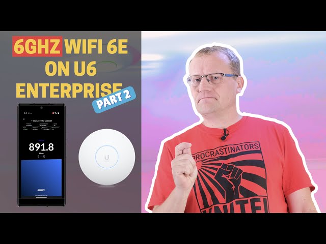 6Ghz Wifi 6E - U6 Enterprise Part 2