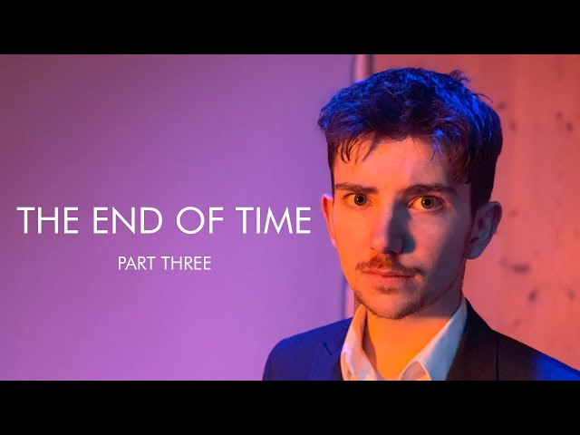 The End of Time: Part Three (2019)