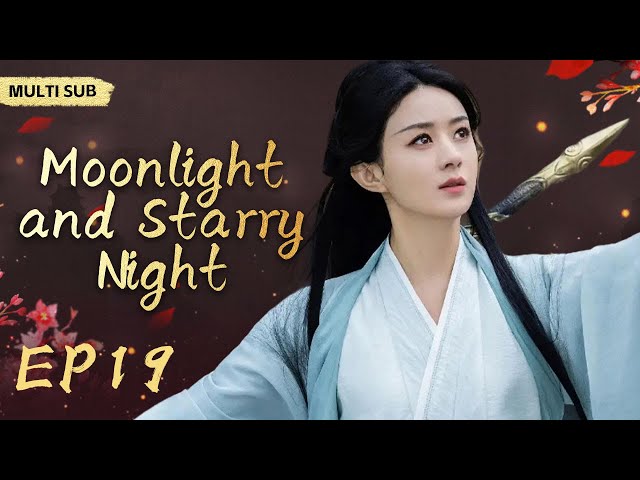 MUTLISUB【Moonlight and Starry Night】▶EP 19💋 Zhao Liying Yang Yang Wang Yibo  Xiao Zhan  ❤️Fandom