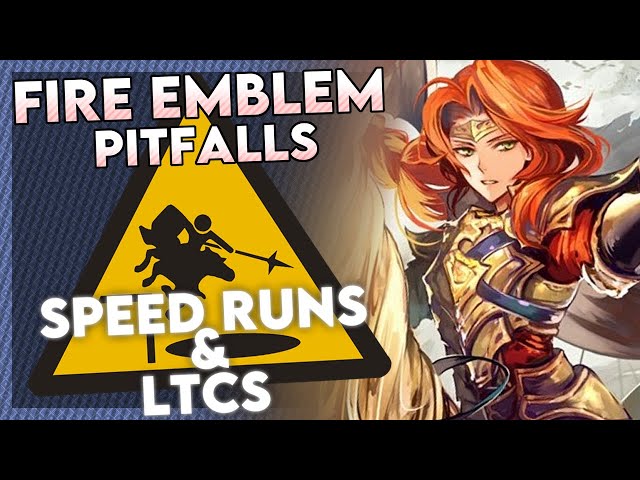 Speedruns & LTCs - Fire Emblem Pitfalls