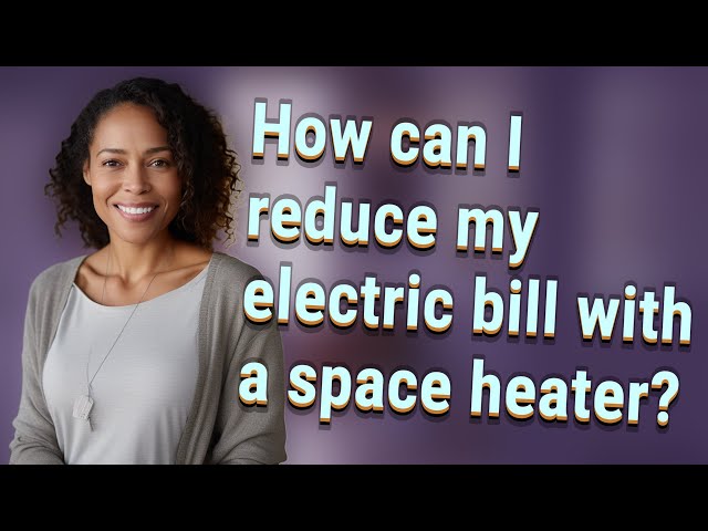 How can I reduce my electric bill with a space heater?