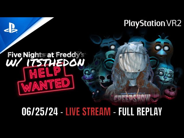 Scary VR Game LIVE!!! - Five Nights at Freddy's VR: Help Wanted Gameplay - 06.25.24 - PSVR2