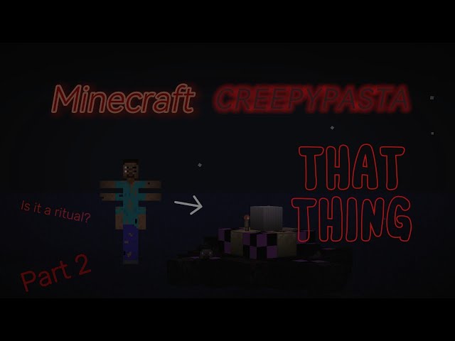 Minecraft CREEPYPASTA: That Thing Part 2