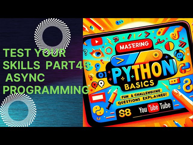 Mastering Python Basics: Fun and Challenging Questions Explained! Part45: Async Programming