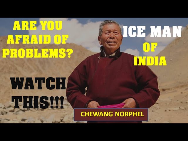 CHEWANG NORPHEL - the ice man who melted a problem. [ Story, Hope, Motivational, The Expressionist ]