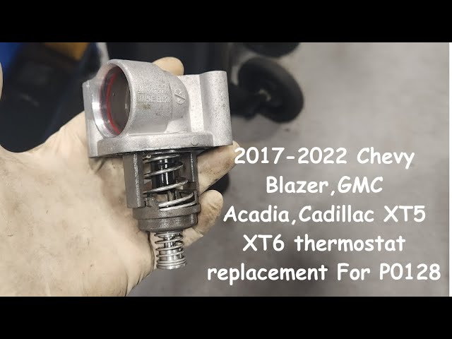 Chevy Blazer, GMC Acadia, Cadillac XT5 XT6: The Secret to Fixing P0128