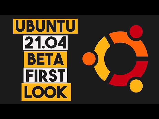 Ubuntu 21.04 Beta First Look