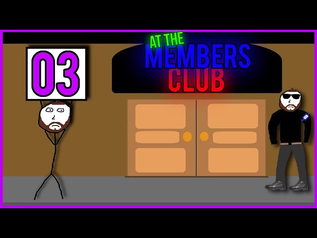 At the Members Club! (Episode 03)