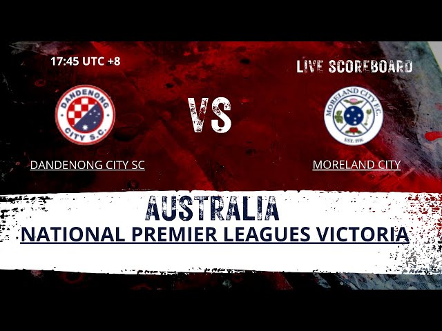 Dandenong City SC VS Moreland City Australia National Premier Leagues Victoria LIVESCORE