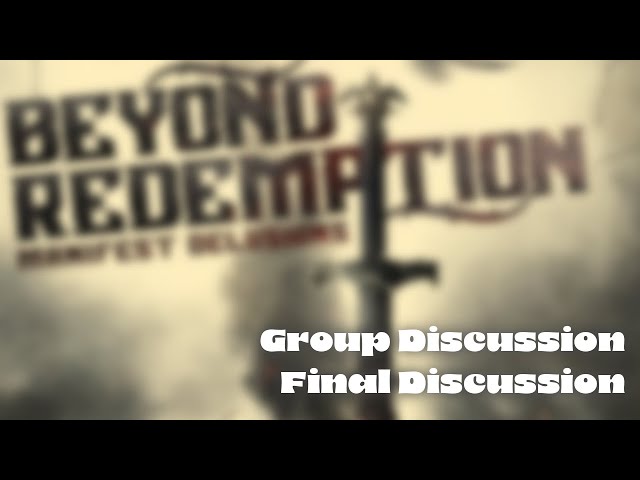 Beyond Redemption | Final Discussion | Manifest Delusions | Michael R. Fletcher | Group Discussion