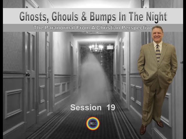 6/26/24   "Ghosts, Ghouls & Bumps In The Night"  (Things To Consider - Pt 2)