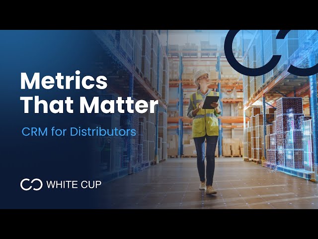 Key Distribution Metrics That Matter -  Industrial Distribution | White Cup - CRM for Distributors