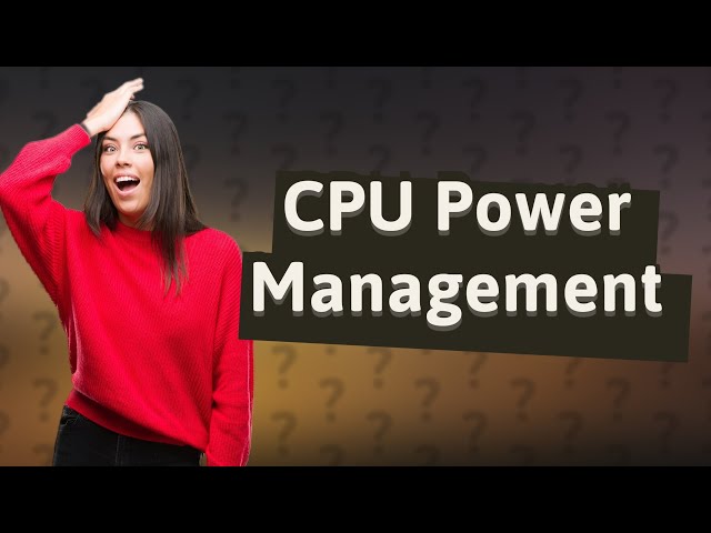 How do I manage my CPU power?