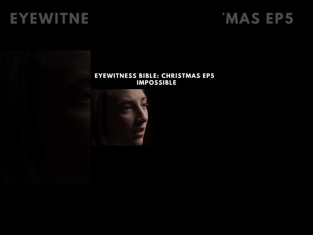Eyewitness Bible | Christmas Series | Episode 5 | Impossible