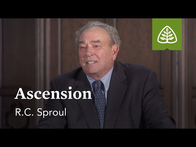 Ascension: What Did Jesus Do? - Understanding the Work of Christ with R.C. Sproul