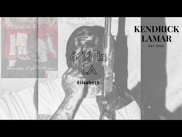 Kendrick Lamar - 6 16 In LA / Elizabeth #westsidegunn #kendricklamar #616inla