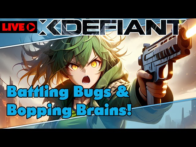 Bopping brains and battling bugs!  Did they fix it?  XDefiant Multiplayer!