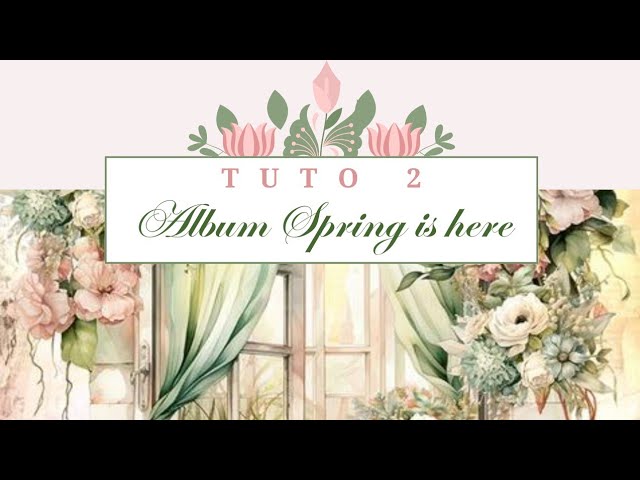Tuto 2 Album xxl pop up Spring is here Mintay | Chat Scrap |