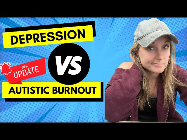 Autistic Burnout vs. Depression