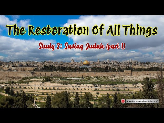 'The Restoration Of All Things' #2 'Saving Judah' #1