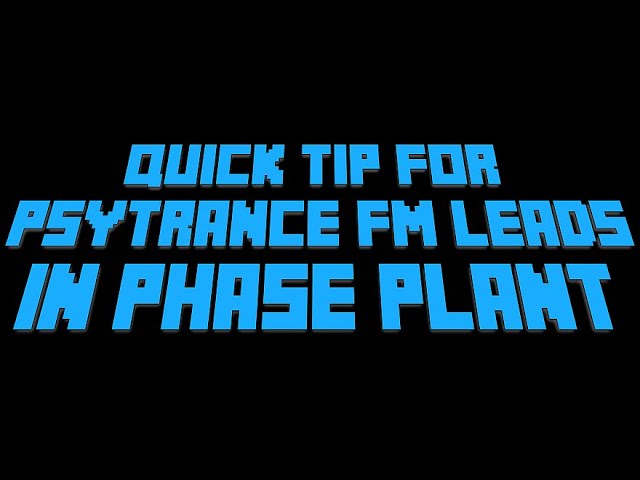 Quick tip for Psytrance FM leads in Phase Plant