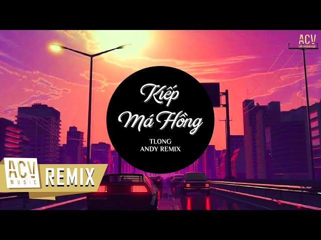 Kiếp Má Hồng (Andy Remix) - TLong | Trời Sinh Ra Kiếp Má Hồng Hot Trend TikTok