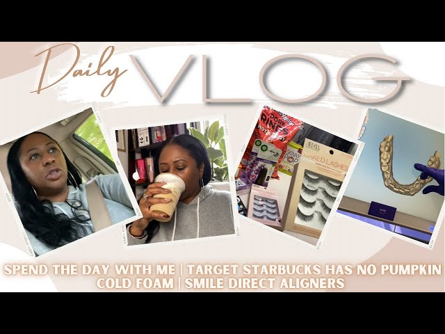 SPEND THE DAY WITH ME | TARGET STARBUCKS HAS NO PUMPKIN COLD FOAM | SMILE DIRECT ALIGNERS