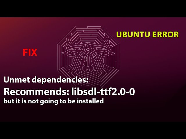 UBUNTU FIX: Unmet dependencies: Recommends: libsdl-ttf2.0-0 but it is not going to be installed