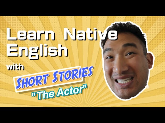 Learn Colloquial English with Short Stories “The Actor" | 口語英文的小故事