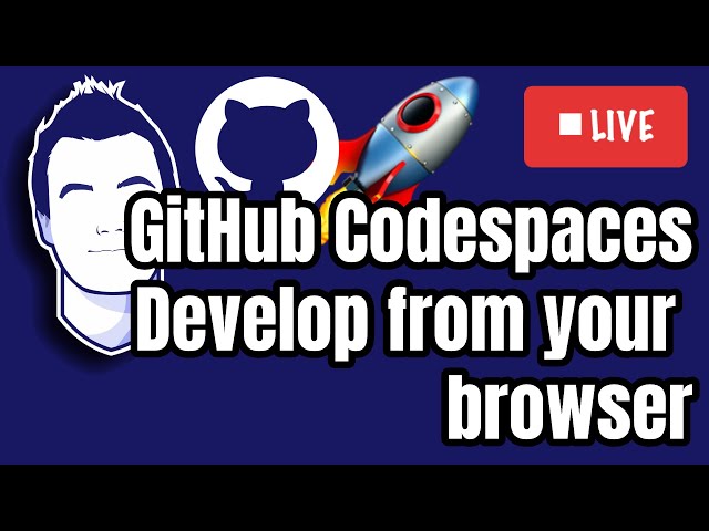 GitHub Codespaces: Developing from your browser, VS Code or anywhere!