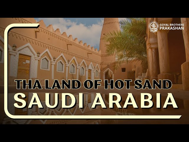 Saudi Arabia: Land of Hot Sand | Class 5 | Social Studies Junior | Goyal Brothers Prakashan