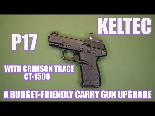 KELTEC P17 CT 1500...A BUDGET FRIENDLY CARRY GUN UPGRADE