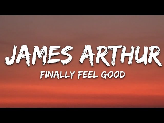 James Arthur - Finally Feel Good (Lyrics)