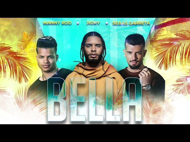 BELLA - Jiory x Sebas Garreta x Manny Rod